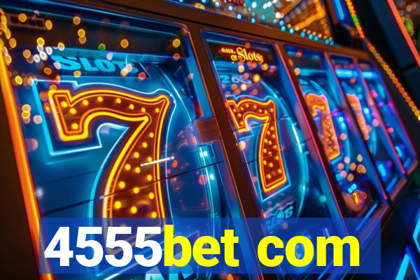 4555bet com